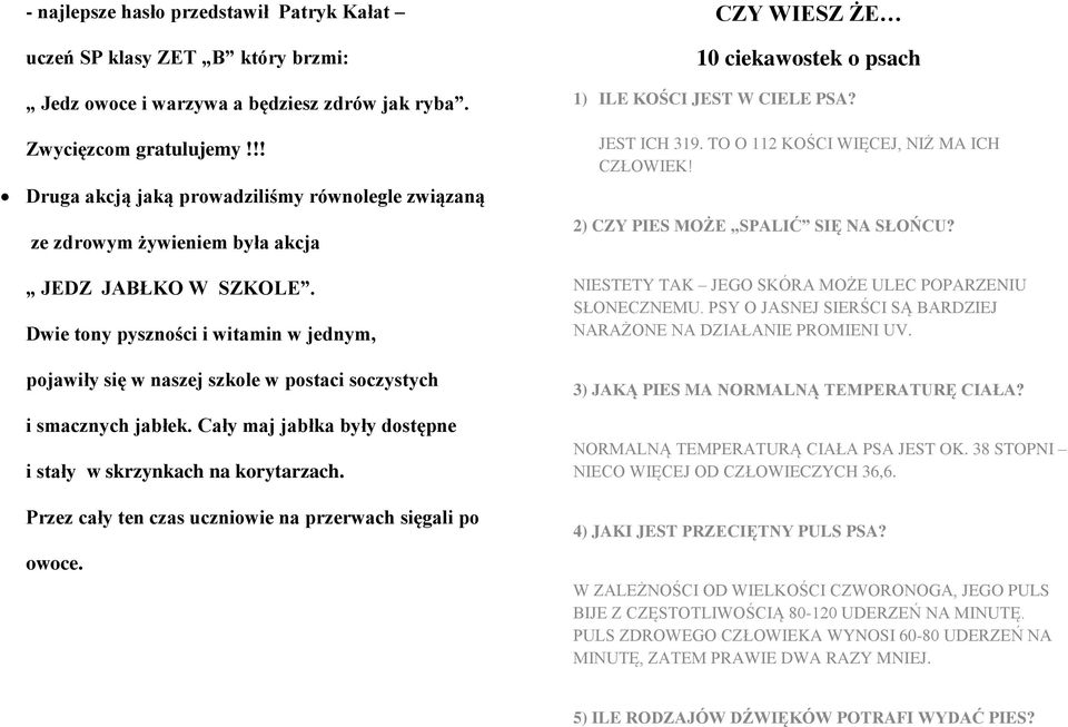 Dwie tony pyszności i witamin w jednym, pojawiły się w naszej szkole w postaci soczystych i smacznych jabłek. Cały maj jabłka były dostępne i stały w skrzynkach na korytarzach.