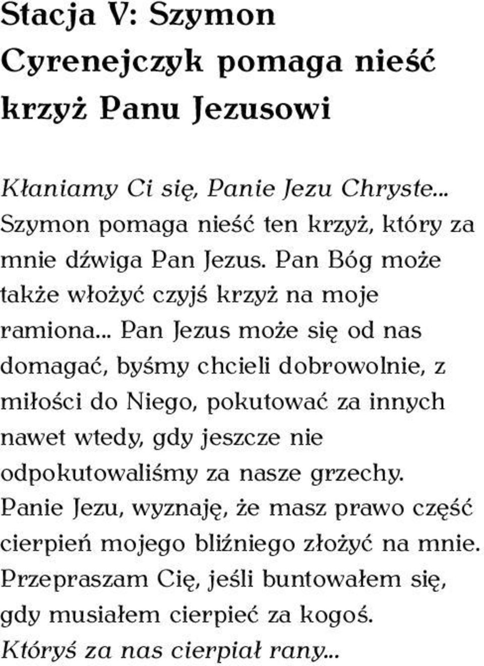 .. Pan Jezus może się od nas domagać, byśmy chcieli dobrowolnie, z miłości do Niego, pokutować za innych nawet wtedy, gdy jeszcze nie