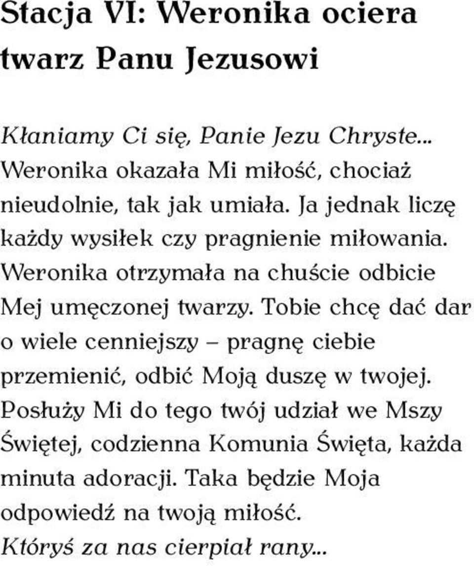 Weronika otrzymała na chuście odbicie Mej umęczonej twarzy.