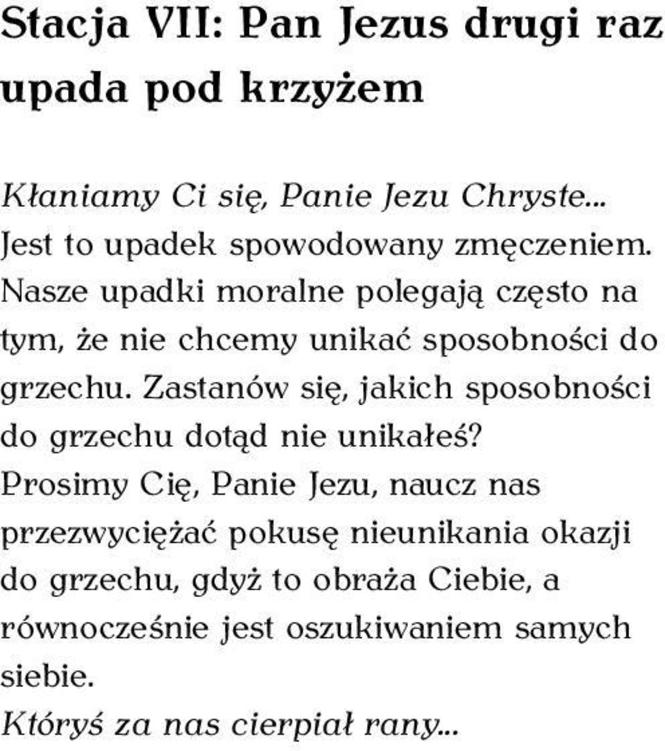 Nasze upadki moralne polegają często na tym, że nie chcemy unikać sposobności do grzechu.