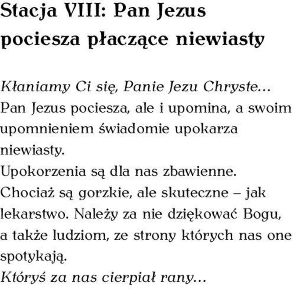 Upokorzenia są dla nas zbawienne. Chociaż są gorzkie, ale skuteczne jak lekarstwo.