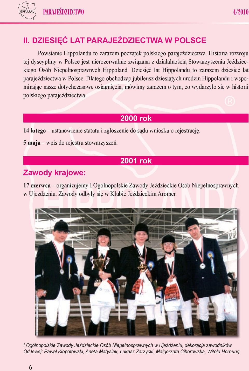 Dziesięć lat Hippolandu to zarazem dziesięć lat parajeździectwa w Polsce.