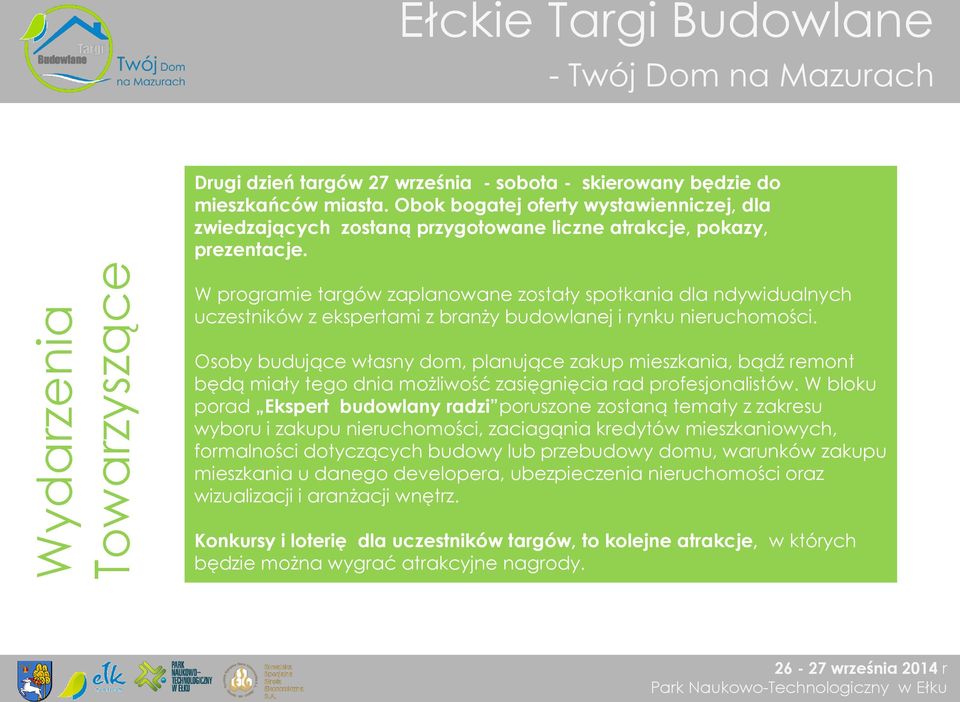 W programie targów zaplanowane zostały spotkania dla ndywidualnych uczestników z ekspertami z branży budowlanej i rynku nieruchomości.