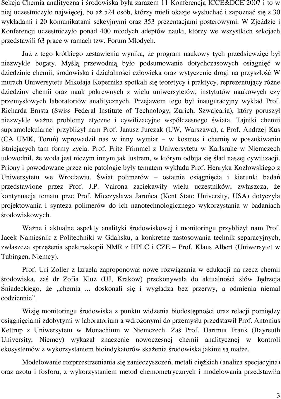 Forum Młodych. JuŜ z tego krótkiego zestawienia wynika, Ŝe program naukowy tych przedsięwzięć był niezwykle bogaty.
