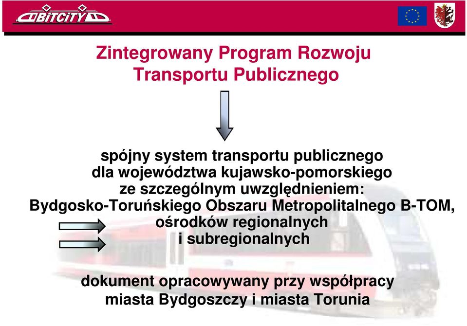 Bydgosko-Toruńskiego Obszaru Metropolitalnego B-TOM, ośrodków regionalnych i