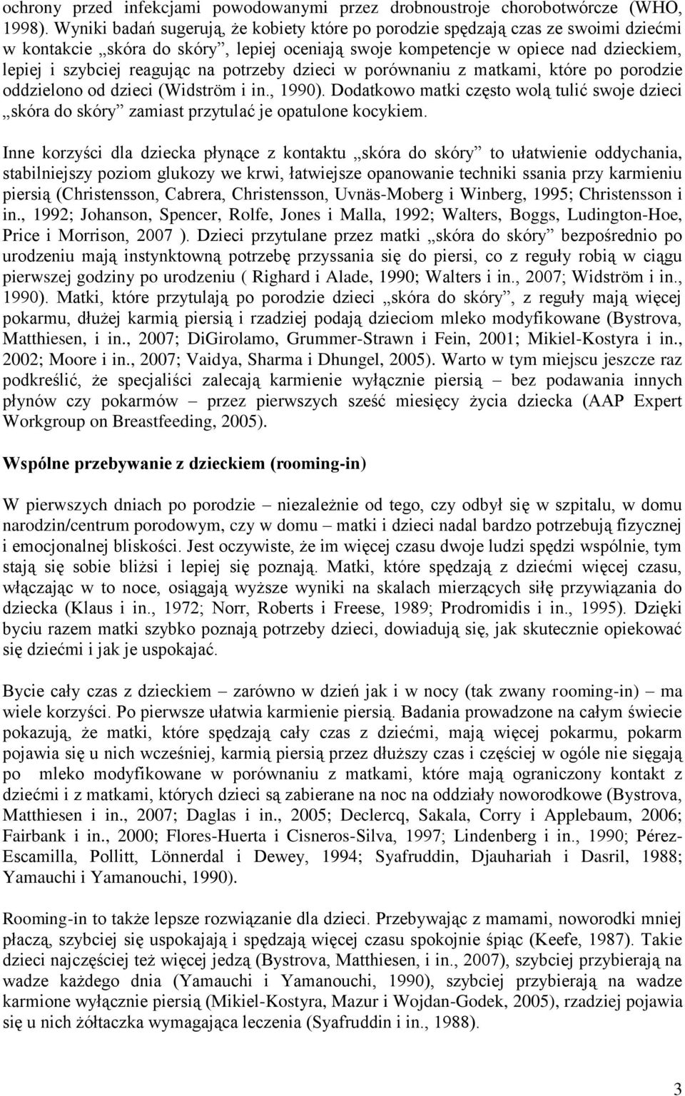 potrzeby dzieci w porównaniu z matkami, które po porodzie oddzielono od dzieci (Widström i in., 1990).