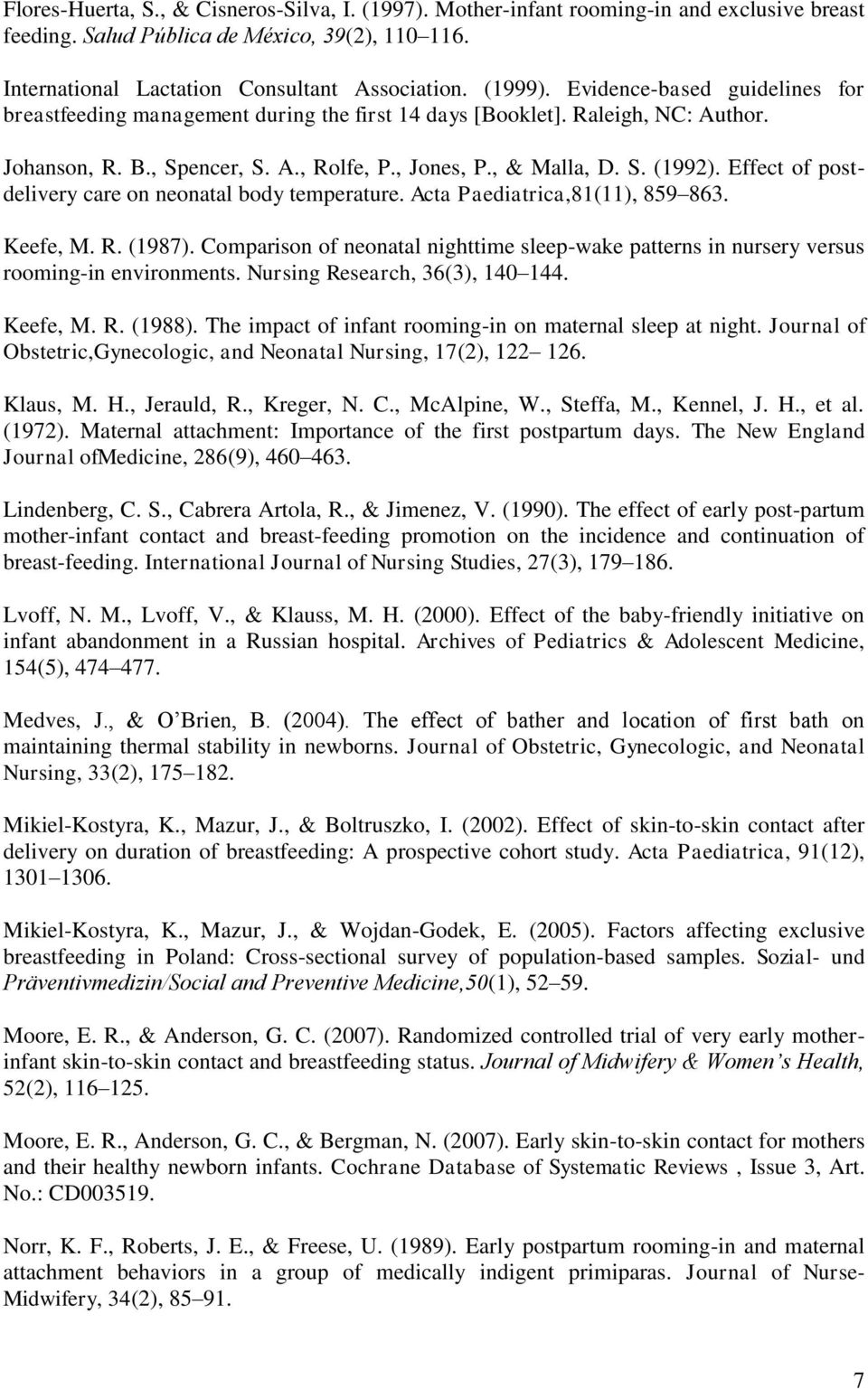 Effect of postdelivery care on neonatal body temperature. Acta Paediatrica,81(11), 859 863. Keefe, M. R. (1987).