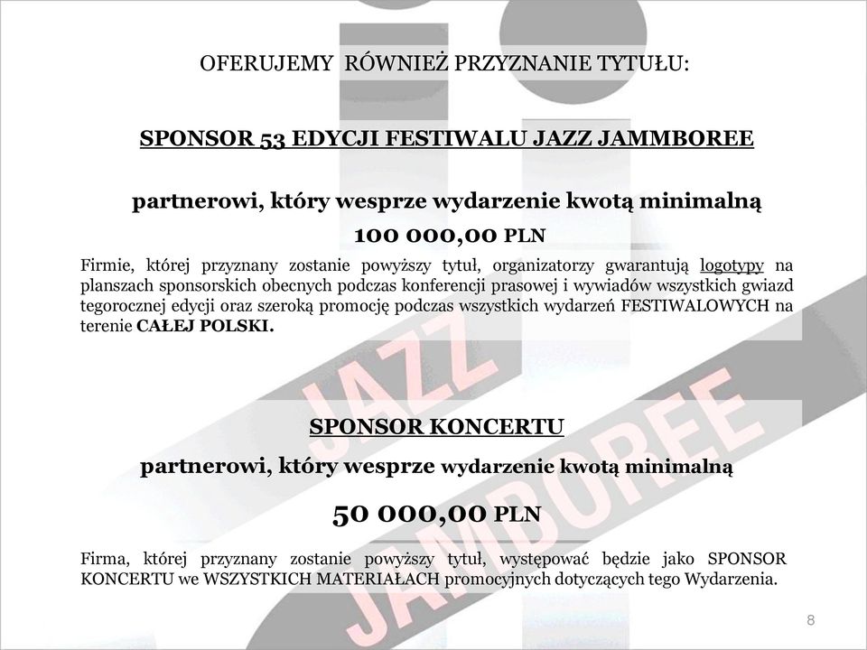 tegorocznej edycji oraz szeroką promocję podczas wszystkich wydarzeń FESTIWALOWYCH na terenie CAŁEJ POLSKI.