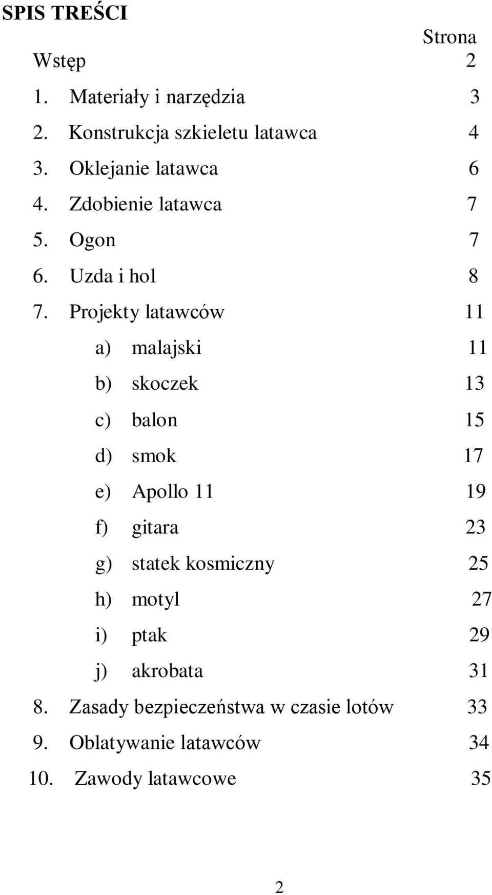 Projekty latawców 11 a) malajski 11 b) skoczek 13 c) balon 15 d) smok 17 e) Apollo 11 19 f) gitara 23 g)