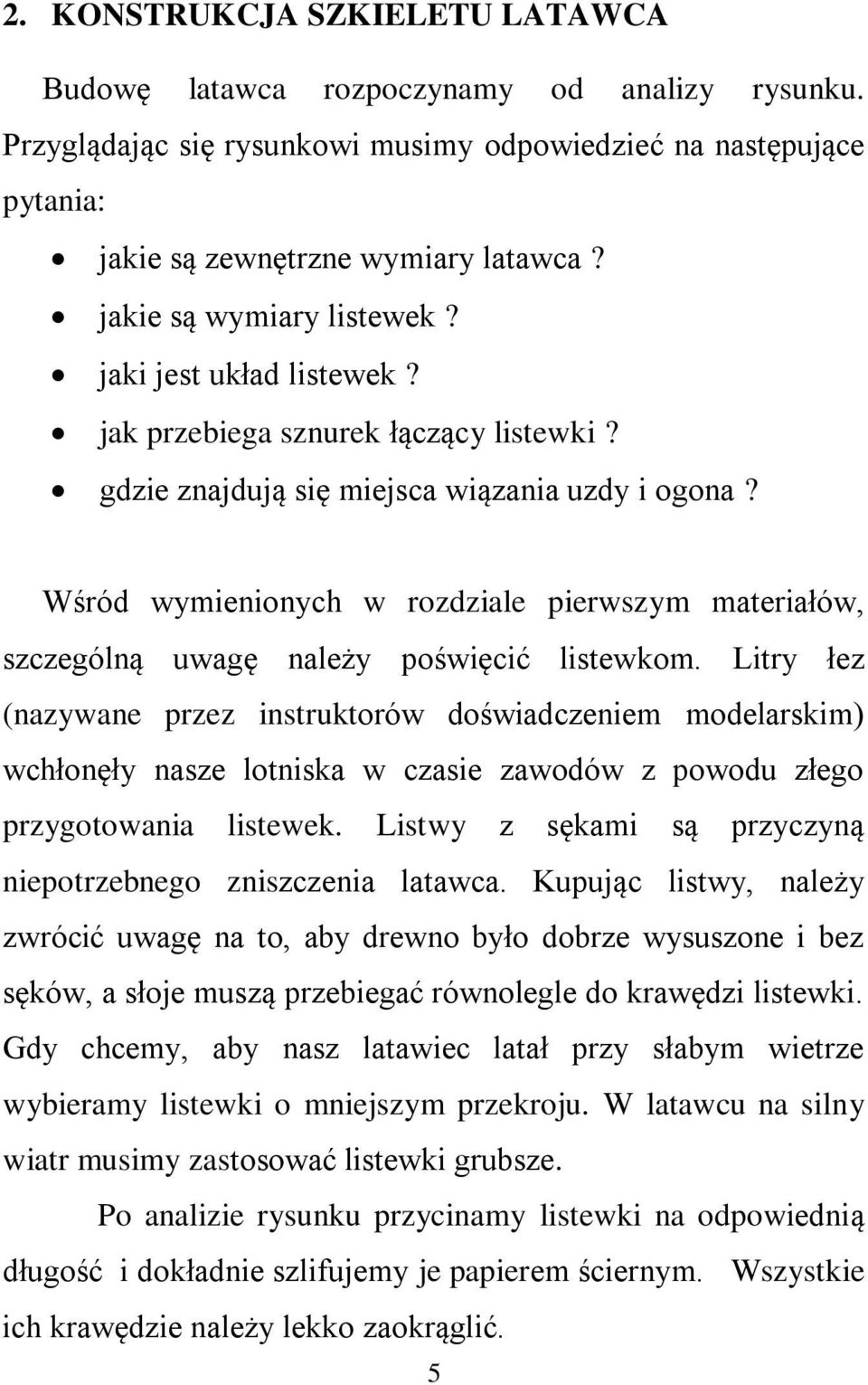 Wśród wymienionych w rozdziale pierwszym materiałów, szczególną uwagę należy poświęcić listewkom.