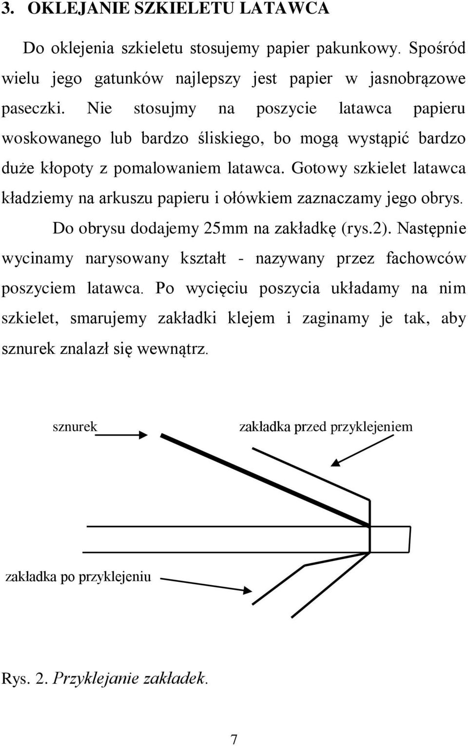 Gotowy szkielet latawca kładziemy na arkuszu papieru i ołówkiem zaznaczamy jego obrys. Do obrysu dodajemy 25mm na zakładkę (rys.2).
