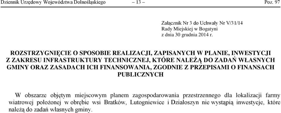 ORAZ ZASADACH ICH FINANSOWANIA, ZGODNIE Z PRZEPISAMI O FINANSACH PUBLICZNYCH W obszarze objętym miejscowym planem zagospodarowania przestrzennego