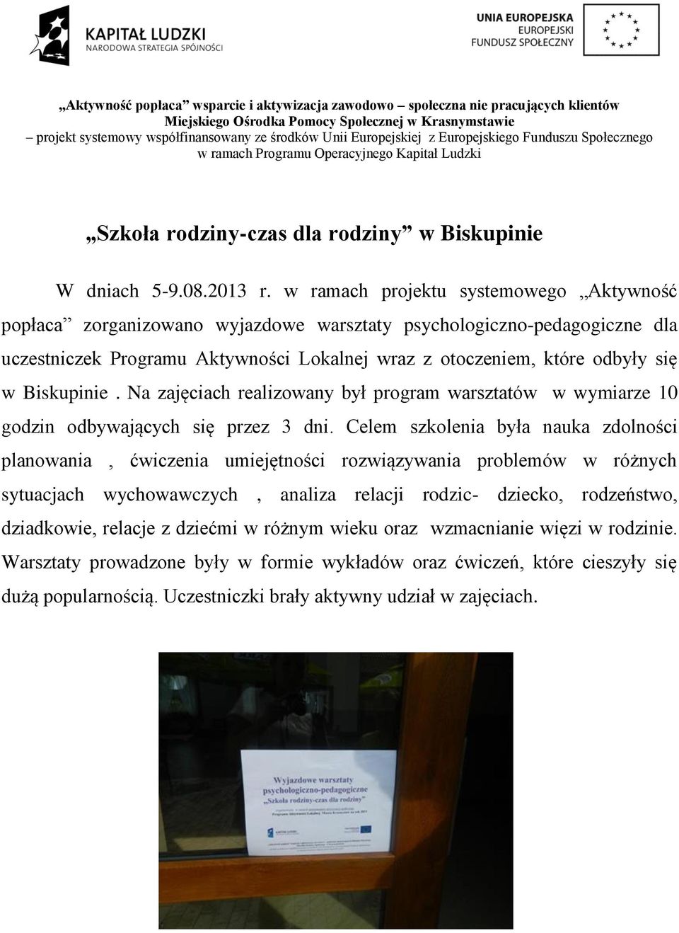 Biskupinie. Na zajęciach realizowany był program warsztatów w wymiarze 10 godzin odbywających się przez 3 dni.