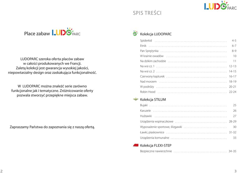 Kolekcja LUDOPARC Spiderkid... 4-5 Etnik... 6-7 Pan Sprężynka... 8-9 W krainie owadów... 10 Na dzikim zachodzie... 11 Na wsi cz. 1... 12-13 Na wsi cz. 2... 14-15 Czerwony kapturek... 16-17 Nad morzem.