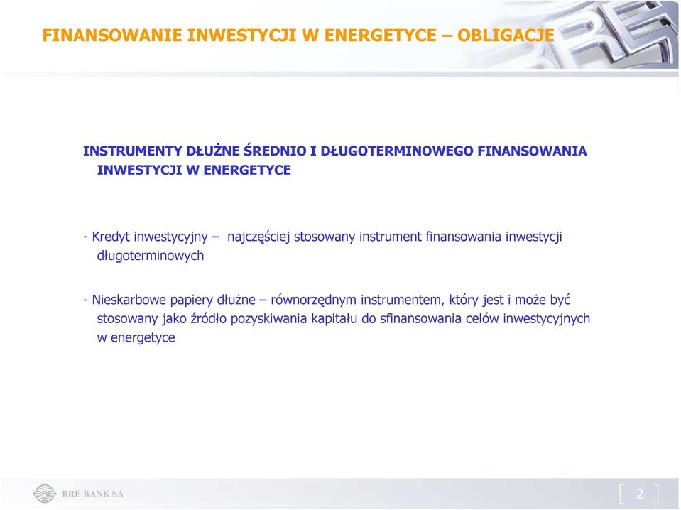 długoterminowych - Nieskarbowe papiery dłuŝne równorzędnym instrumentem, który jest i