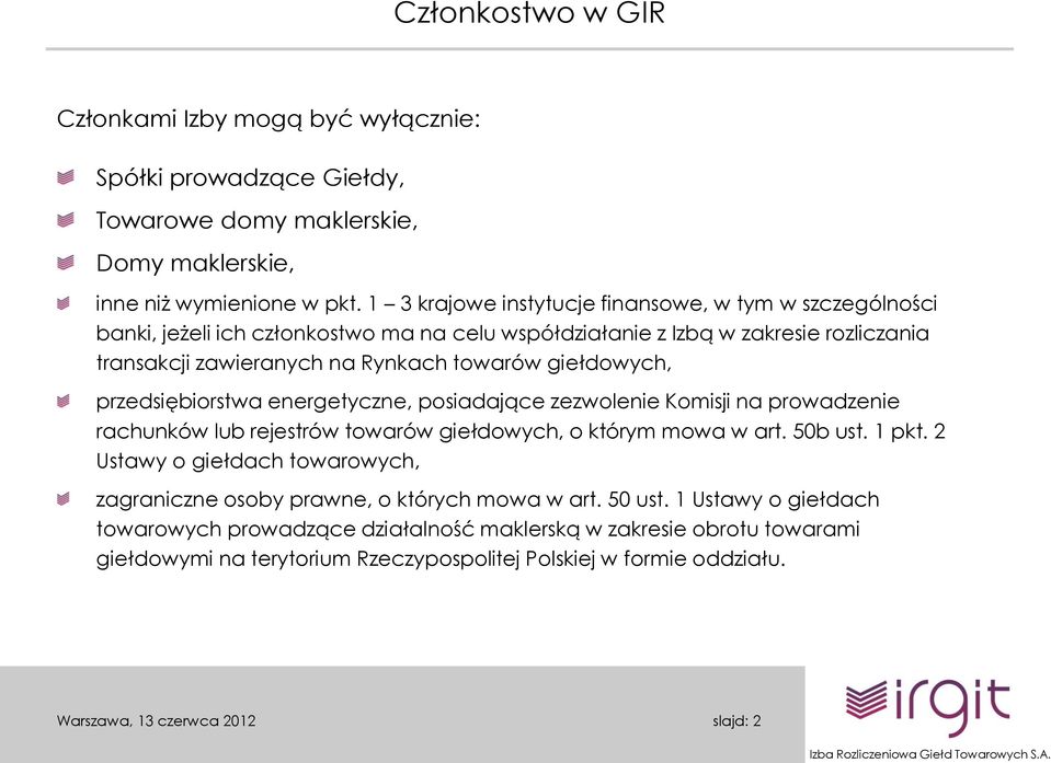 giełdowych, przedsiębiorstwa energetyczne, posiadające zezwolenie Komisji na prowadzenie rachunków lub rejestrów towarów giełdowych, o którym mowa w art. 50b ust. 1 pkt.