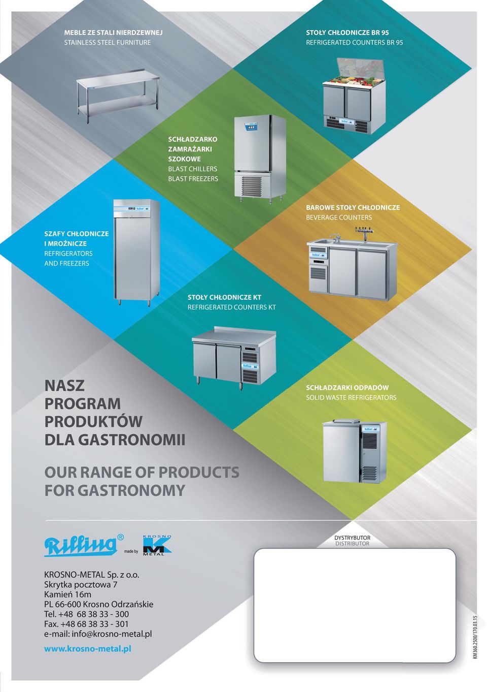 PROGRAM PRODUKTÓW DLA GASTRONOMII SCHŁADZARKI ODPADÓW SOLID WASTE REFRIGERATORS OUR RANGE OF PRODUCTS FOR GASTRONOMY DYSTRYBUTOR DISTRIBUTOR KROSNO-METAL Sp. z o.