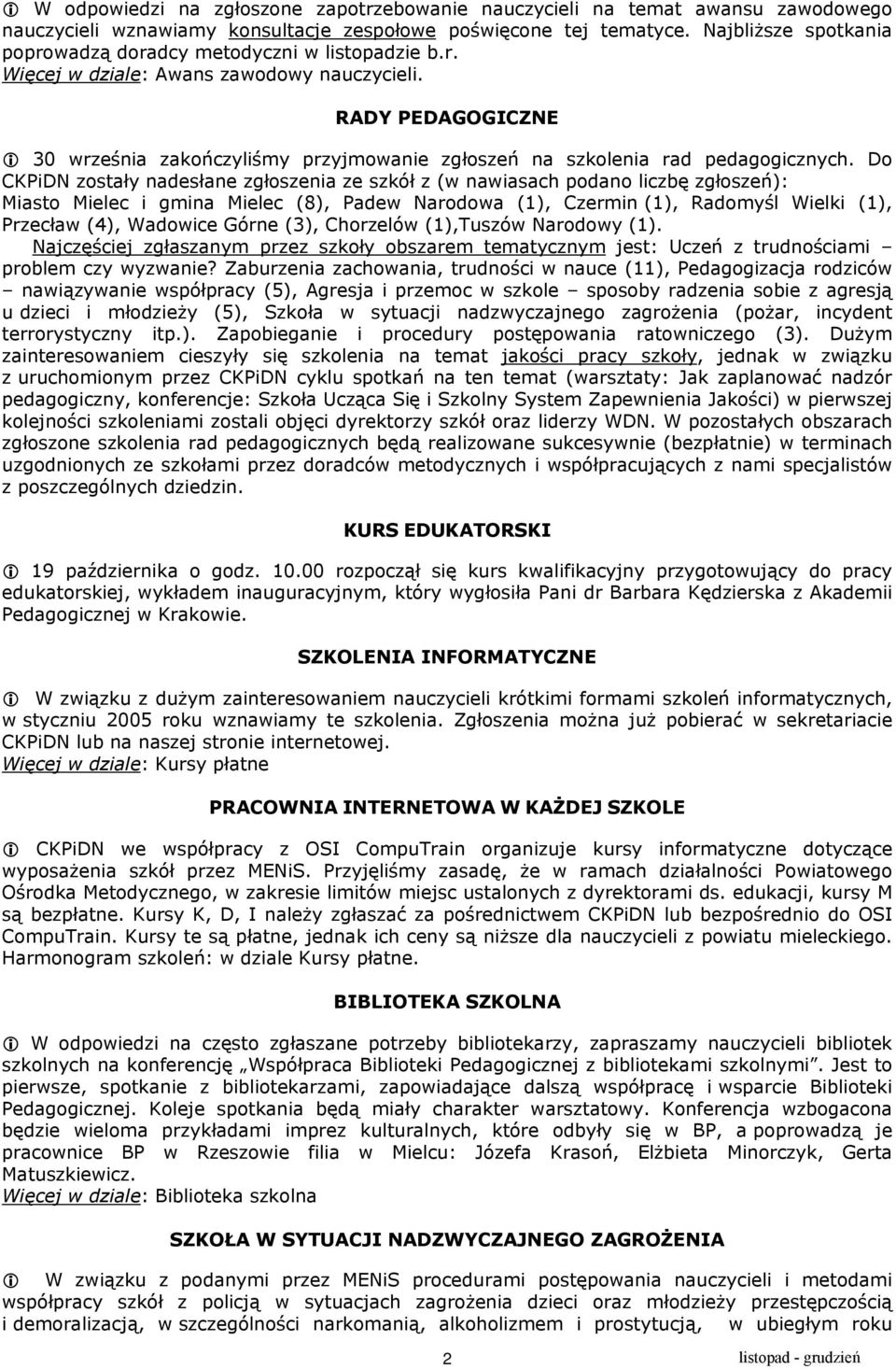 RADY PEDAGOGICZNE 30 września zakończyliśmy przyjmowanie zgłoszeń na szkolenia rad pedagogicznych.