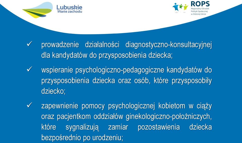 przysposobiły dziecko; zapewnienie pomocy psychologicznej kobietom w ciąży oraz pacjentkom