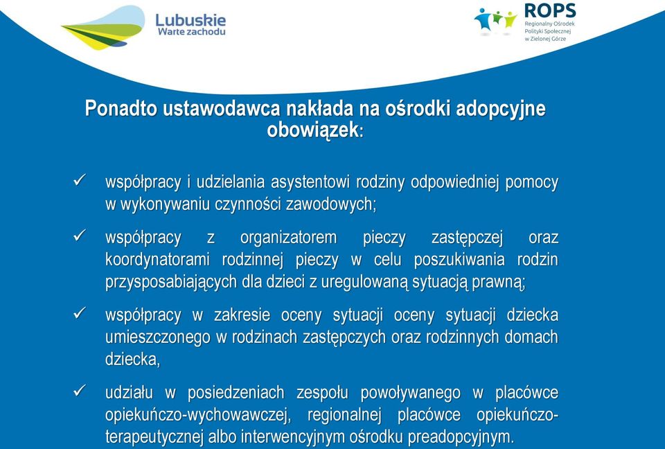 uregulowaną sytuacją prawną; współpracy w zakresie oceny sytuacji oceny sytuacji dziecka umieszczonego w rodzinach zastępczych oraz rodzinnych domach
