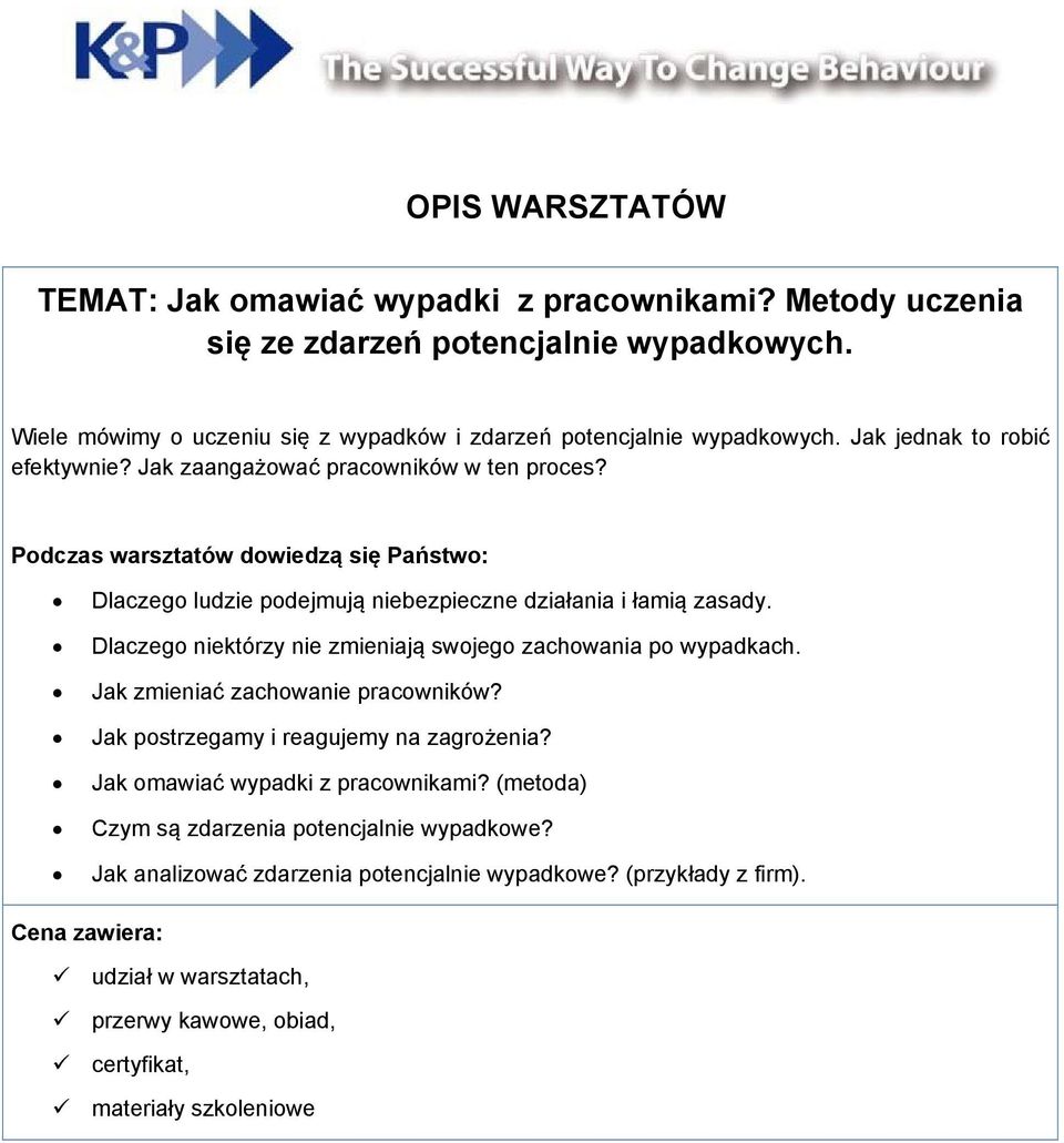 Dlaczego niektórzy nie zmieniają swojego zachowania po wypadkach. Jak zmieniać zachowanie pracowników? Jak postrzegamy i reagujemy na zagrożenia? Jak omawiać wypadki z pracownikami?