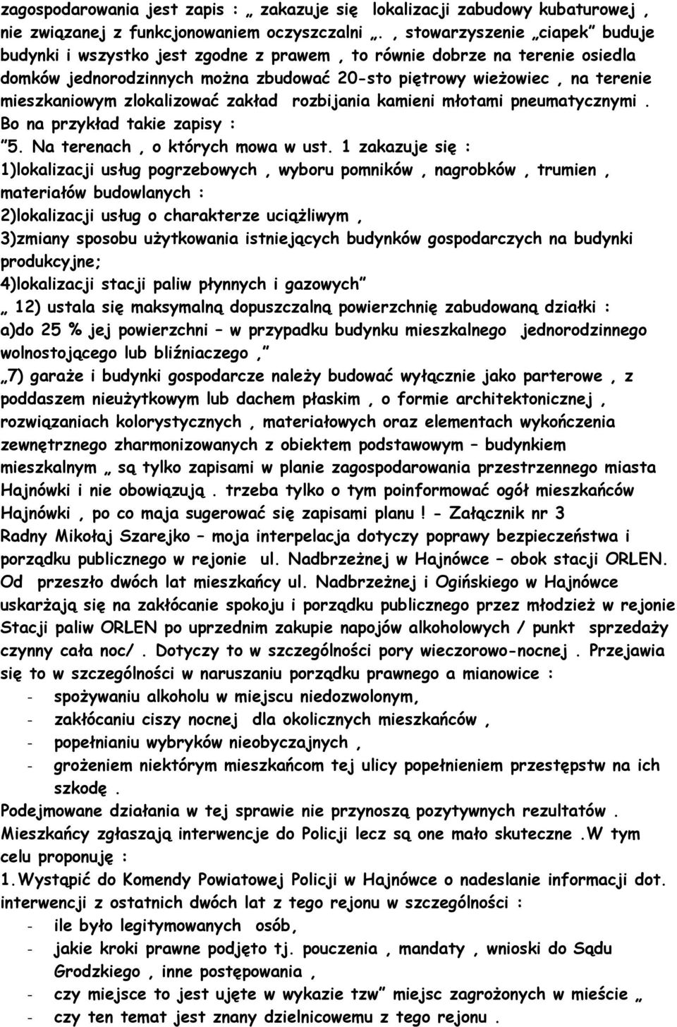 zlokalizować zakład rozbijania kamieni młotami pneumatycznymi. Bo na przykład takie zapisy : 5. Na terenach, o których mowa w ust.