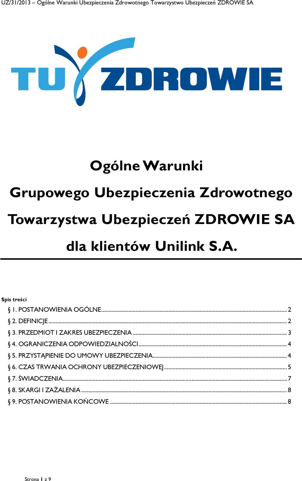 OGRANICZENIA ODPOWIEDZIALNOŚCI... 4 5. PRZYSTĄPIENIE DO UMOWY UBEZPIECZENIA... 4 6.