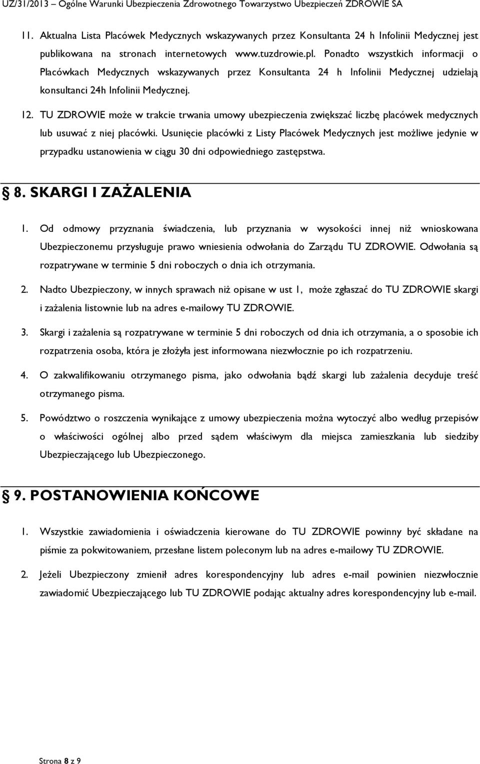 TU ZDROWIE moŝe w trakcie trwania umowy ubezpieczenia zwiększać liczbę placówek medycznych lub usuwać z niej placówki.