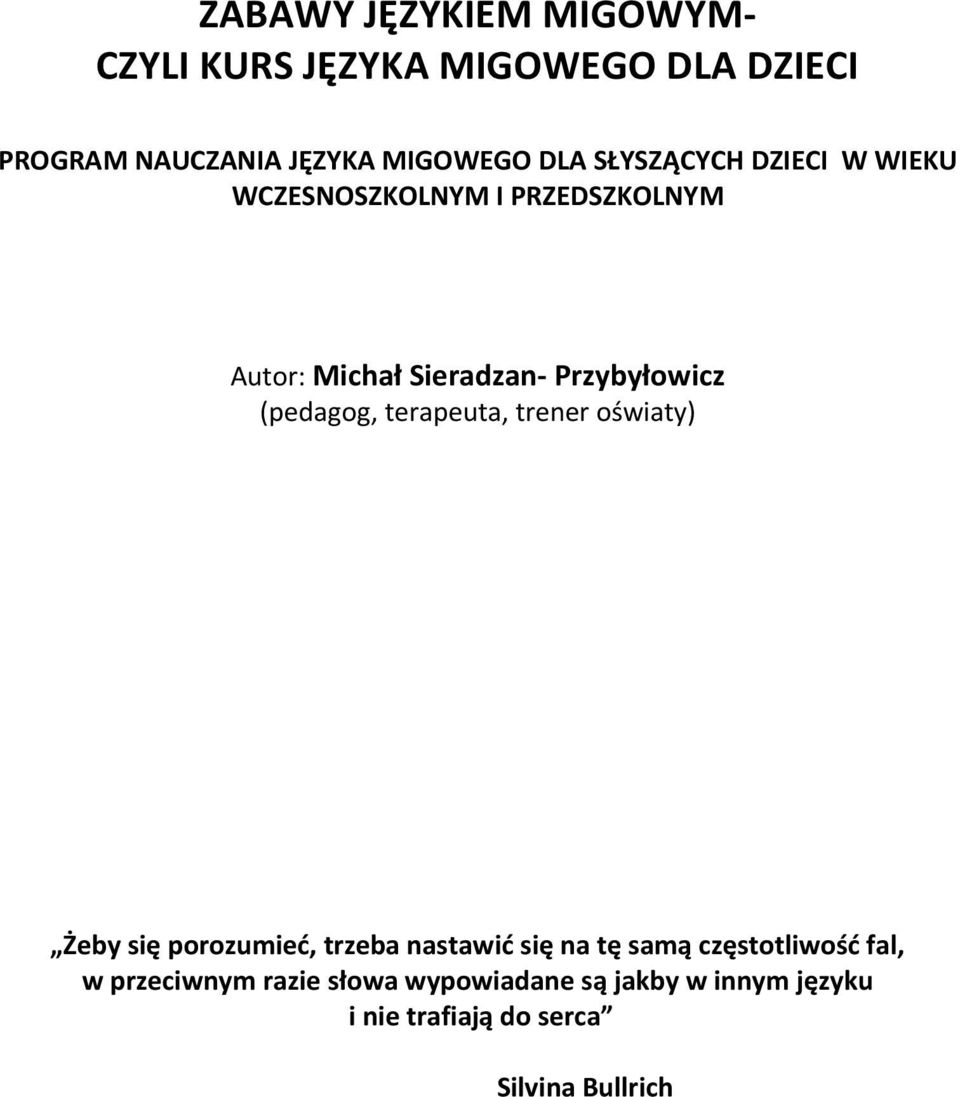 (pedagog, terapeuta, trener oświaty) Żeby się porozumieć, trzeba nastawić się na tę samą