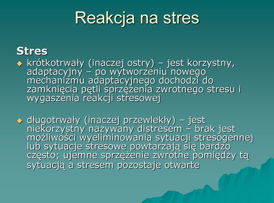 (inaczej przewlekły) jest niekorzystny nazywany distresem brak jest możliwości wyeliminowania sytuacji stresogennej