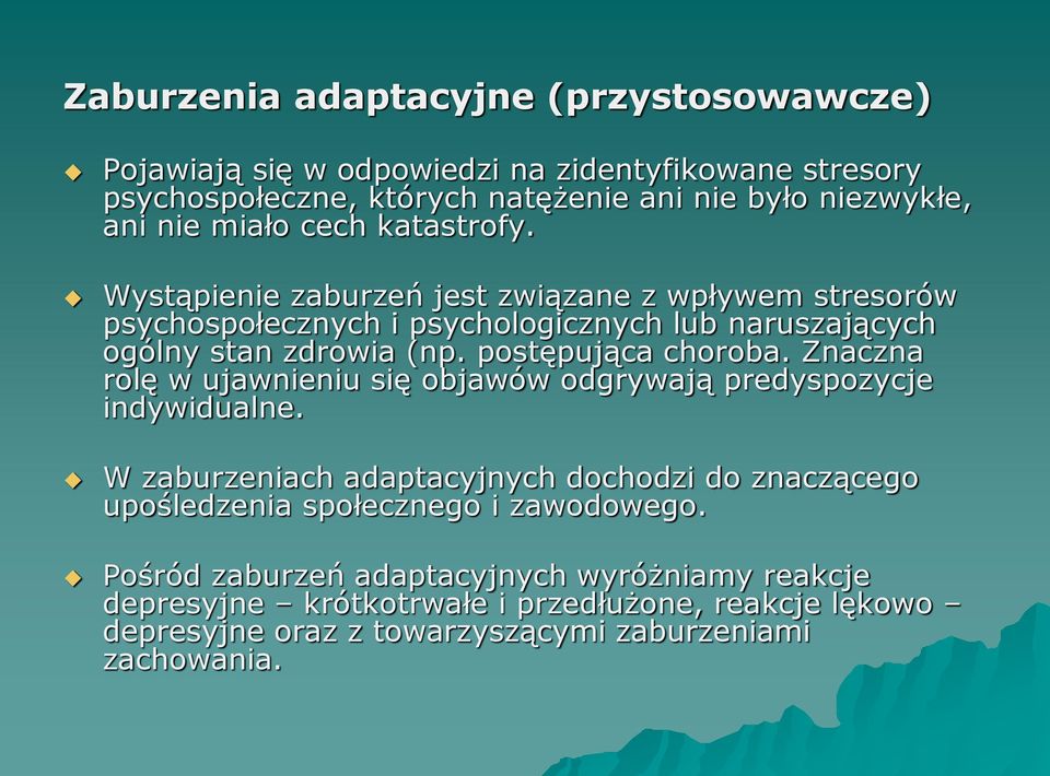 postępująca choroba. Znaczna rolę w ujawnieniu się objawów odgrywają predyspozycje indywidualne.