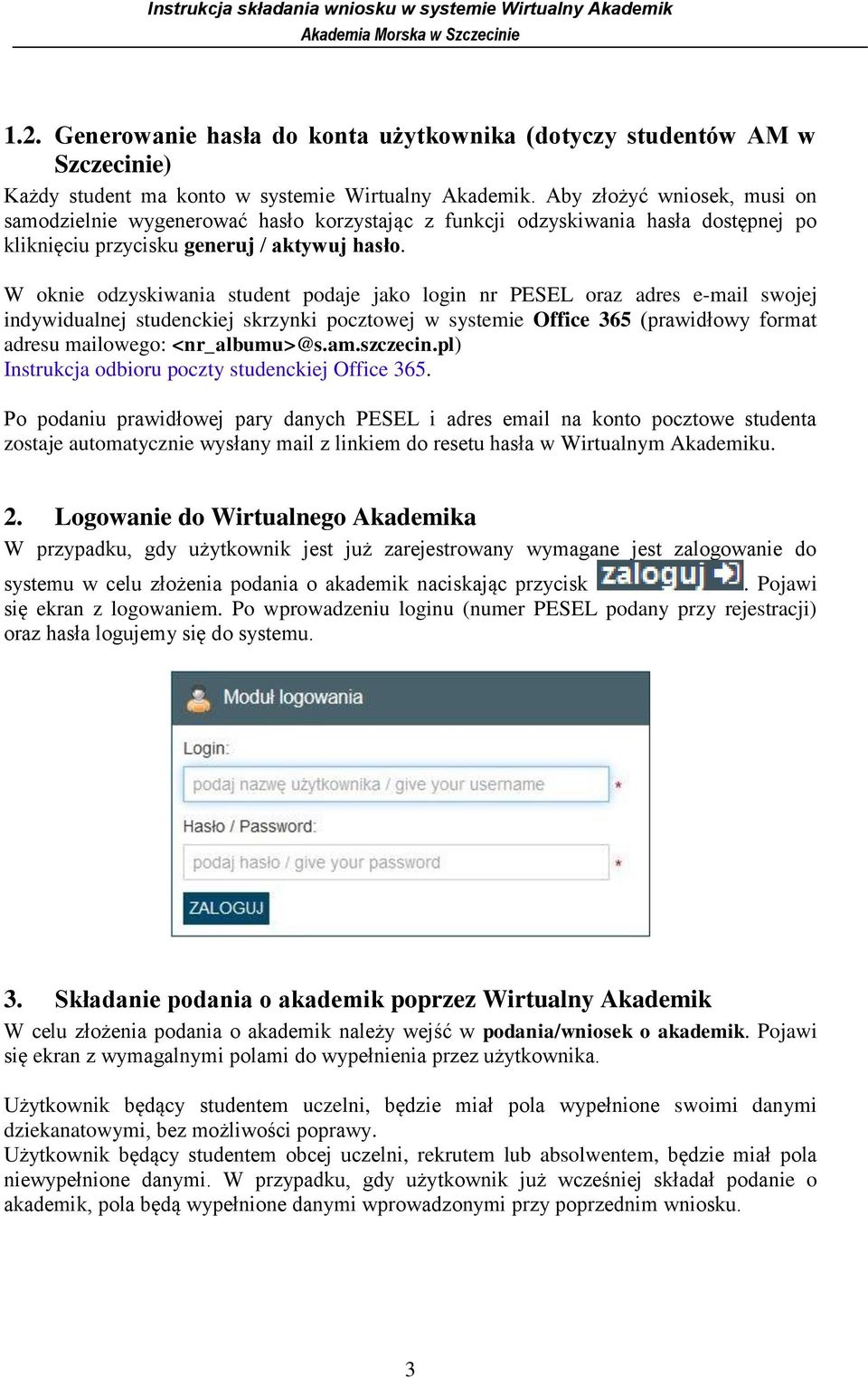 W oknie odzyskiwania student podaje jako login nr PESEL oraz adres e-mail swojej indywidualnej studenckiej skrzynki pocztowej w systemie Office 365 (prawidłowy format adresu mailowego: <nr_albumu>@s.