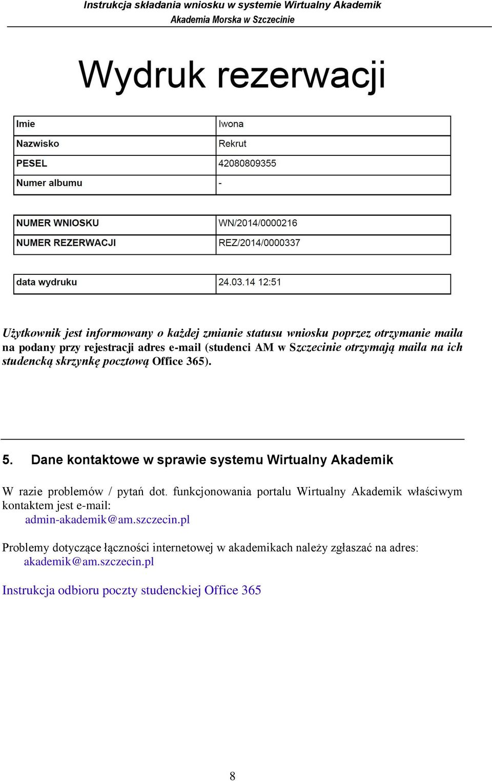 Dane kontaktowe w sprawie systemu Wirtualny Akademik W razie problemów / pytań dot.