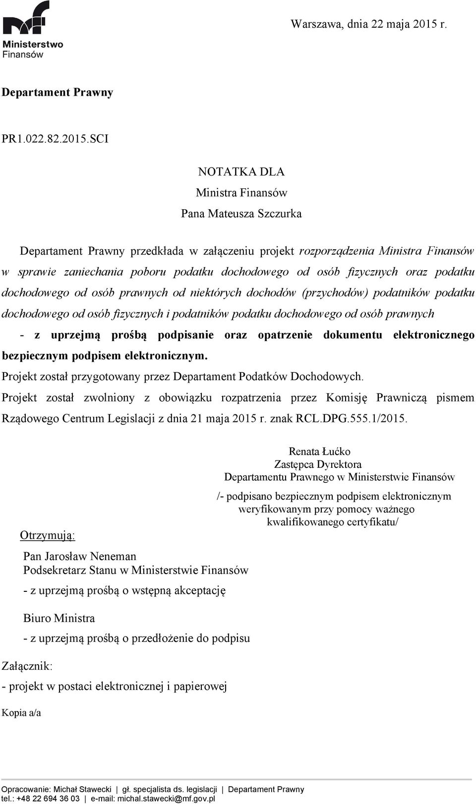 SCI NOTATKA DLA Ministra Finansów Pana Mateusza Szczurka Departament Prawny przedkłada w załączeniu projekt rozporządzenia Ministra Finansów w sprawie zaniechania poboru podatku dochodowego od osób