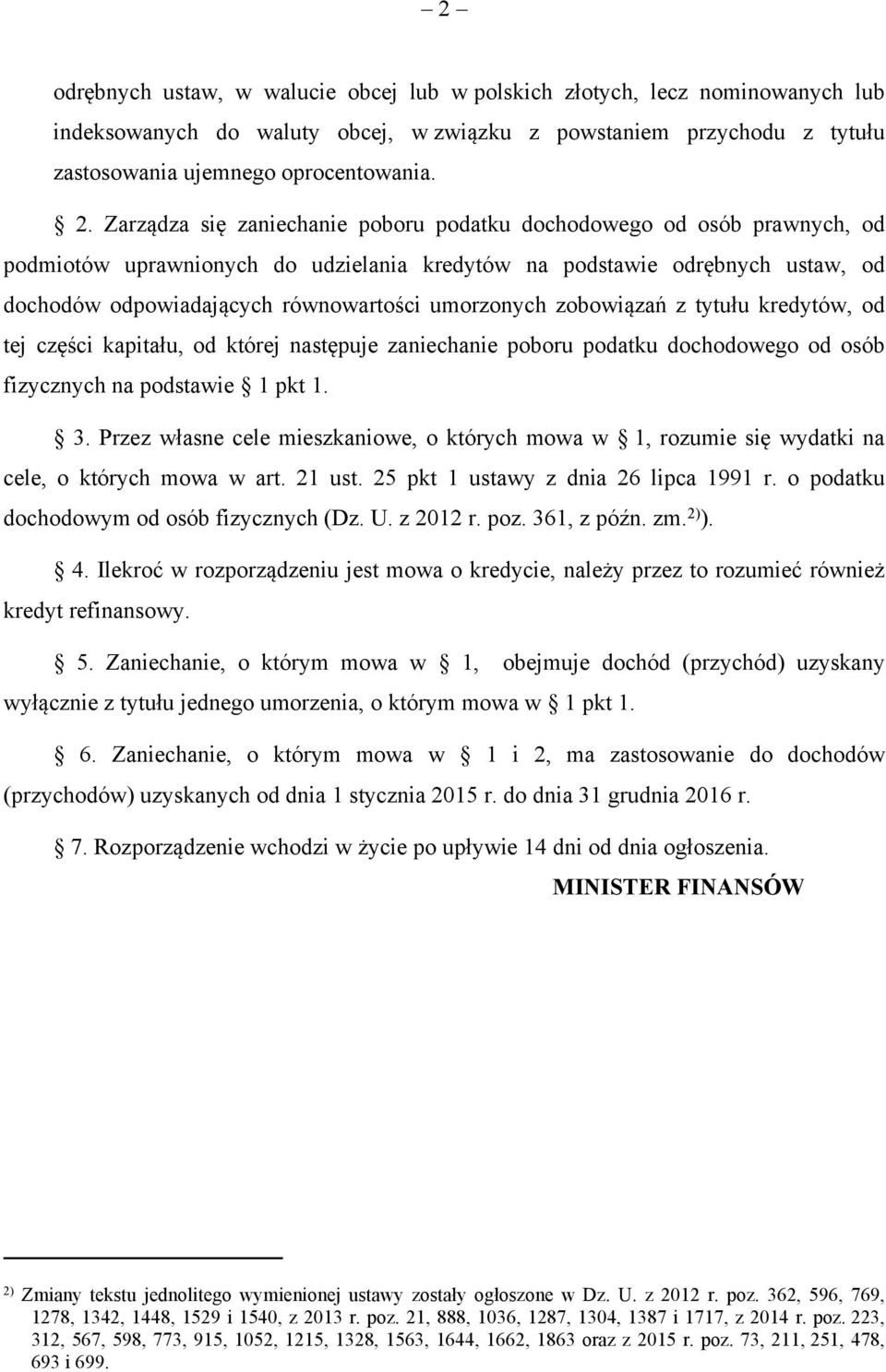 umorzonych zobowiązań z tytułu kredytów, od tej części kapitału, od której następuje zaniechanie poboru podatku dochodowego od osób fizycznych na podstawie 1 pkt 1. 3.