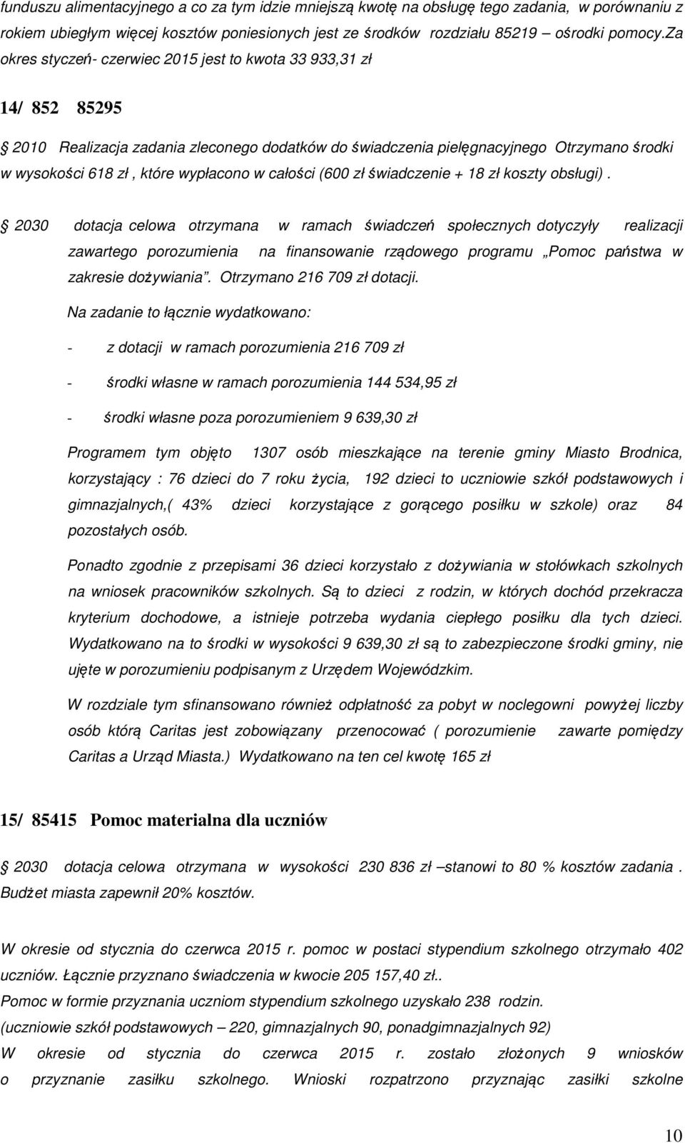 w całości (600 zł świadczenie + 18 zł koszty obsługi).
