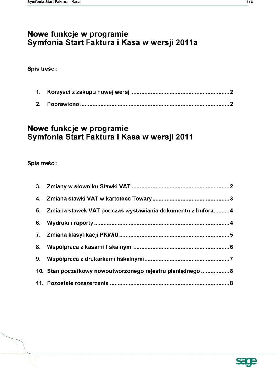 Zmiana stawki VAT w kartotece Towary... 3 5. Zmiana stawek VAT podczas wystawiania dokumentu z bufora... 4 6. Wydruki i raporty... 4 7.