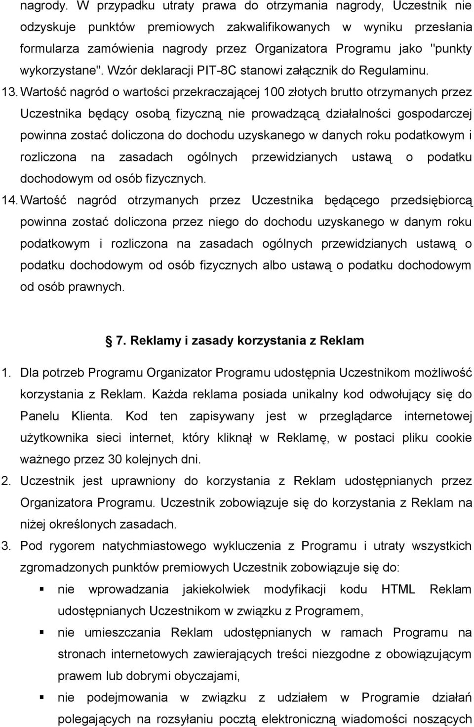 wykorzystane". Wzór deklaracji PIT-8C stanowi załącznik do Regulaminu. 13.