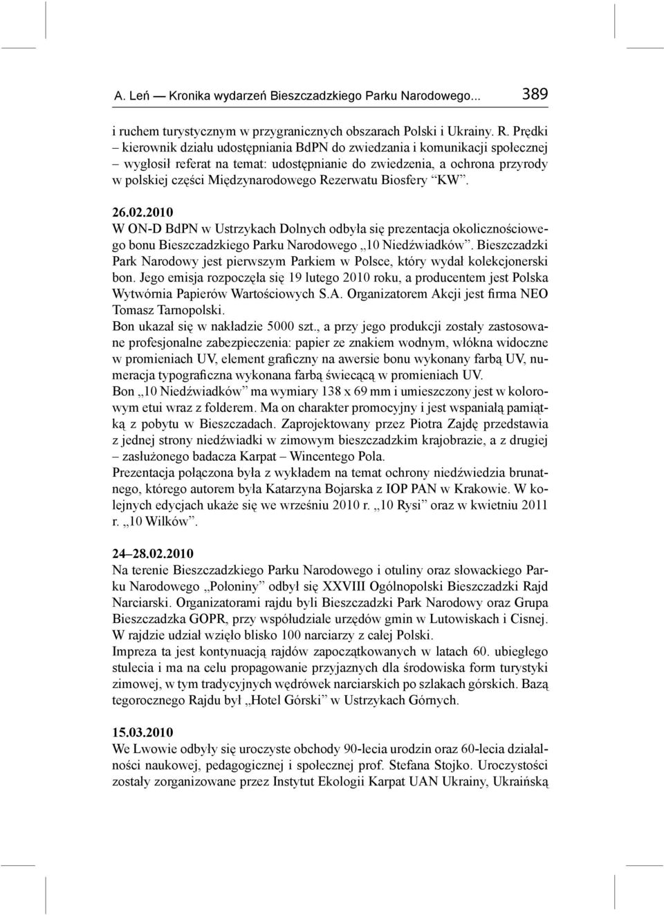 Rezerwatu Biosfery KW. 26.02.2010 W ON-D BdPN w Ustrzykach Dolnych odbyła się prezentacja okolicznościowego bonu Bieszczadzkiego Parku Narodowego 10 Niedźwiadków.