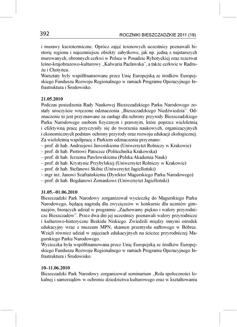 Warsztaty były współfinansowane przez Unię Europejską ze środków Europejskiego Funduszu Rozwoju Regionalnego w ramach Programu Operacyjnego Infrastruktura i Środowisko. 21.05.