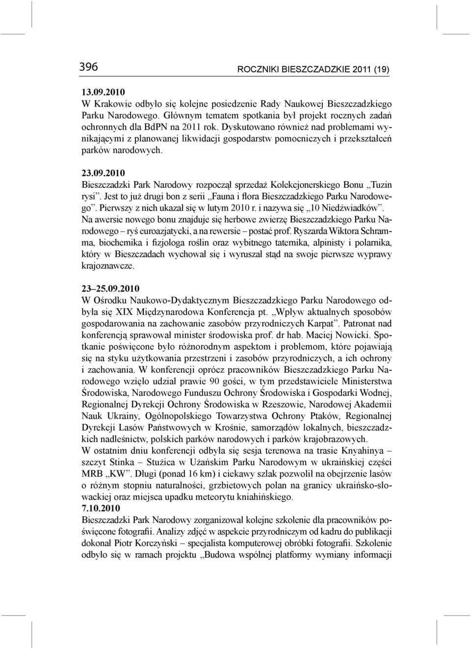 Dyskutowano również nad problemami wynikającymi z planowanej likwidacji gospodarstw pomocniczych i przekształceń parków narodowych. 23.09.