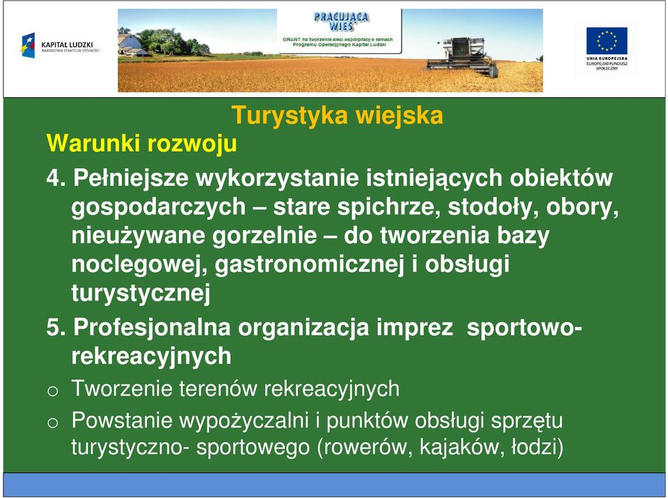 nieużywane gorzelnie do tworzenia bazy noclegowej, gastronomicznej i obsługi turystycznej 5.