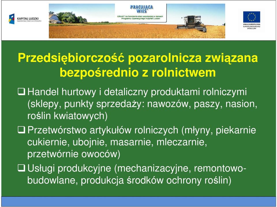 Przetwórstwo artykułów rolniczych (młyny, piekarnie cukiernie, ubojnie, masarnie, mleczarnie,