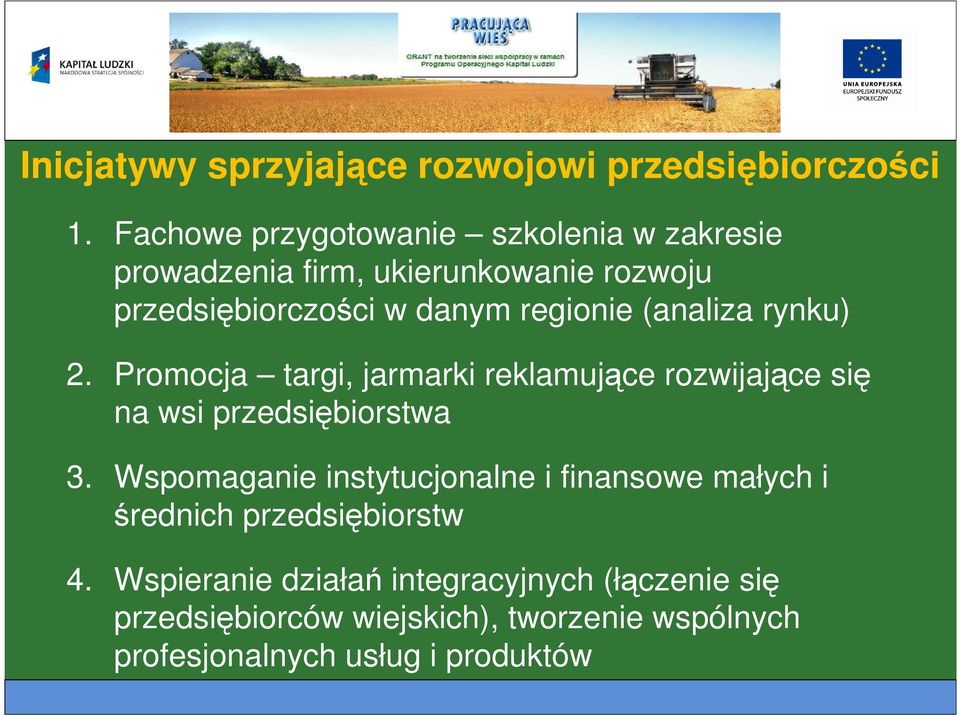 (analiza rynku) 2. Promocja targi, jarmarki reklamujące rozwijające się na wsi przedsiębiorstwa 3.