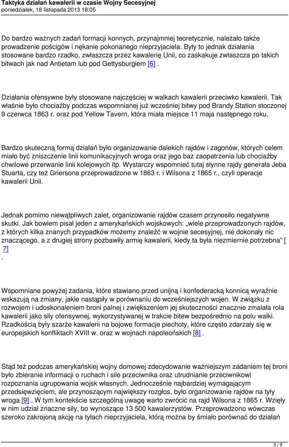 Działania ofensywne były stosowane najczęściej w walkach kawalerii przeciwko kawalerii.