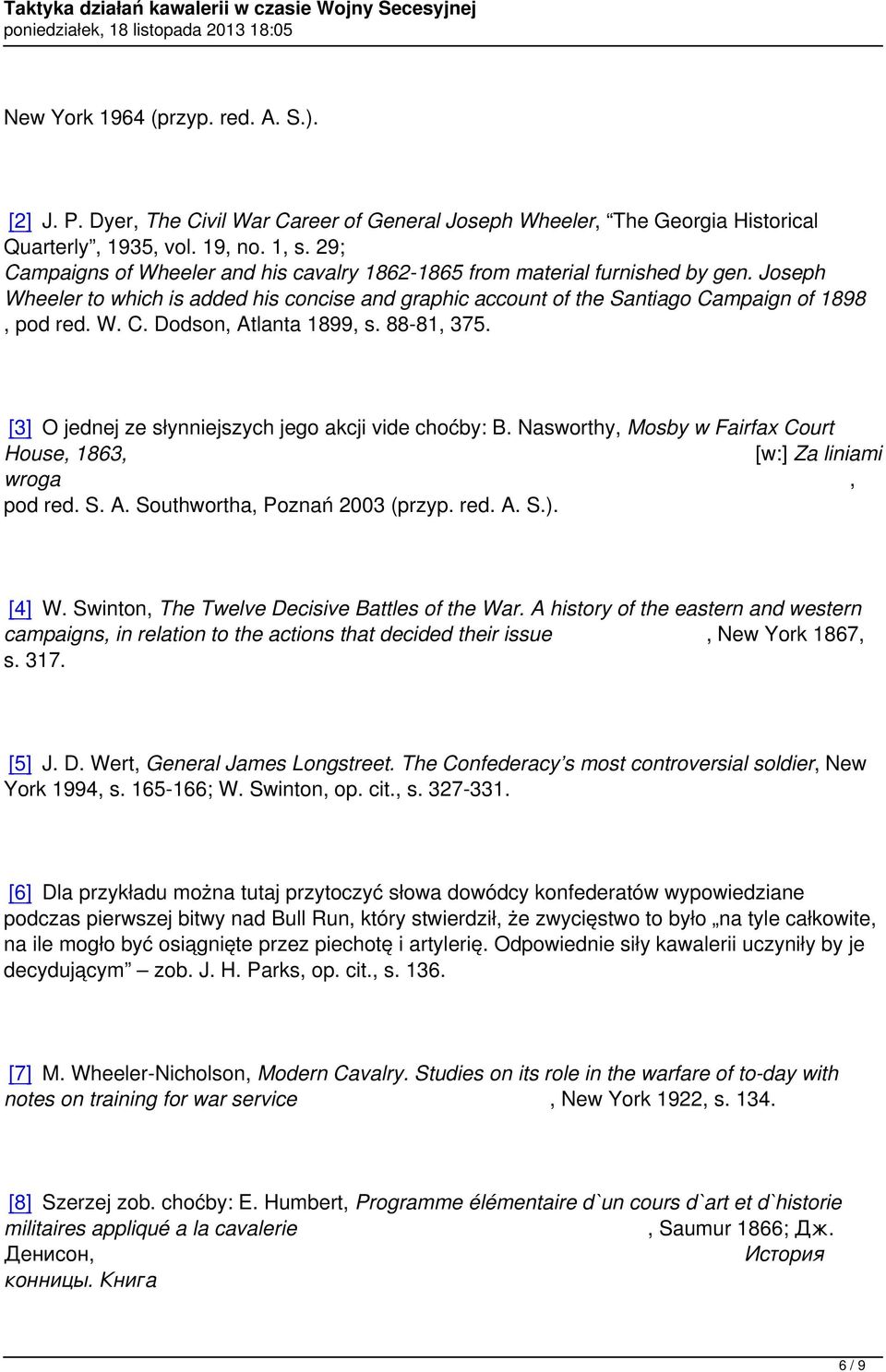 88-81, 375. [3] O jednej ze słynniejszych jego akcji vide choćby: B. Nasworthy, Mosby w Fairfax Court House, 1863, [w:] Za liniami wroga, pod red. S. A. Southwortha, Poznań 2003 (przyp. red. A. S.).