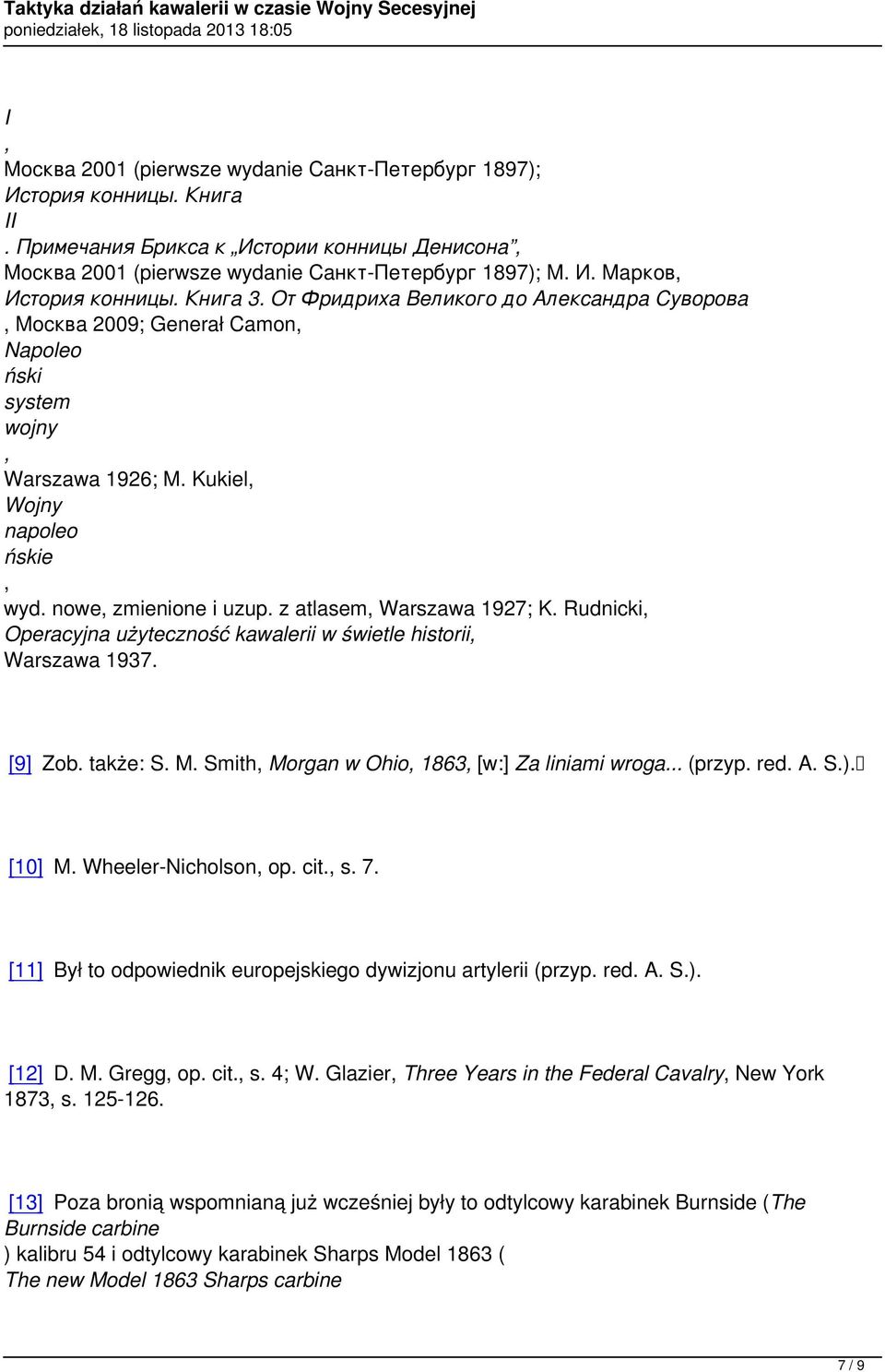 z atlasem, Warszawa 1927; K. Rudnicki, Operacyjna użyteczność kawalerii w świetle historii, Warszawa 1937. [9] Zob. także: S. M. Smith, Morgan w Ohio, 1863, [w:] Za liniami wroga... (przyp. red. A. S.).