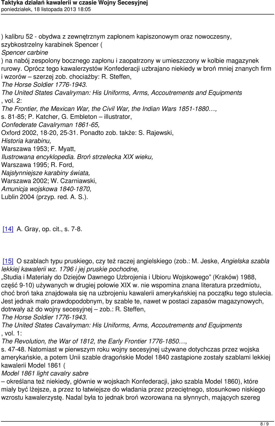 The United States Cavalryman: His Uniforms, Arms, Accoutrements and Equipments, vol. 2: The Frontier, the Mexican War, the Civil War, the Indian Wars 1851-1880, s. 81-85; P. Katcher, G.