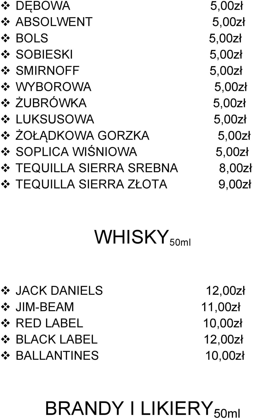 TEQUILLA SIERRA ZŁOTA 8,00zł 9,00zł WHISKY 50ml v JACK DANIELS v JIM-BEAM v