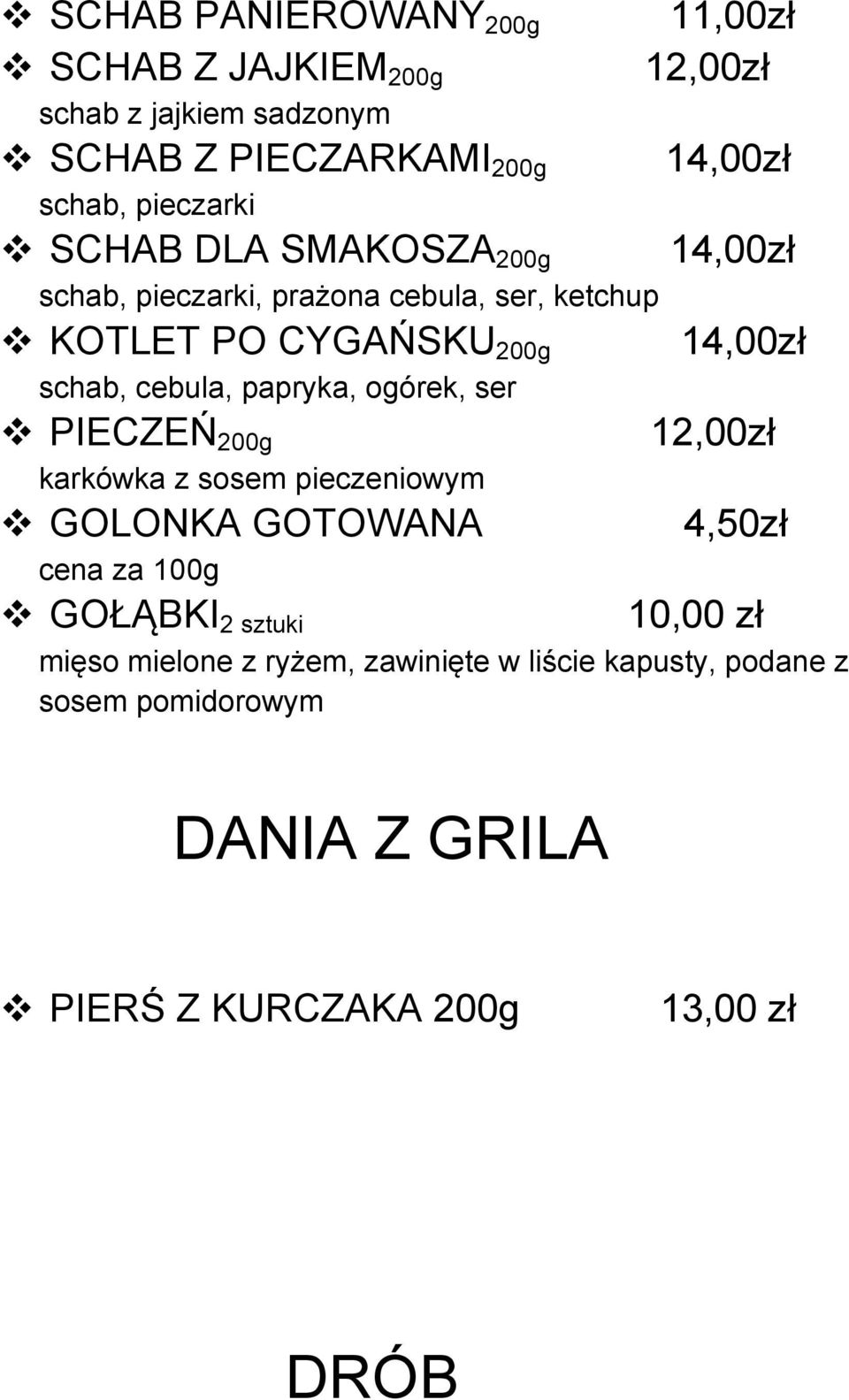 200g karkówka z sosem pieczeniowym v GOLONKA GOTOWANA cena za 100g 11,00zł 12,00zł 14,00zł 14,00zł 14,00zł 12,00zł 4,50zł v GOŁĄBKI 2